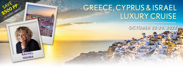 GREECE, CYPRUS & ISRAEL LUXURY CRUISE (October 22-29, 2022) | SAVE $500 PP*